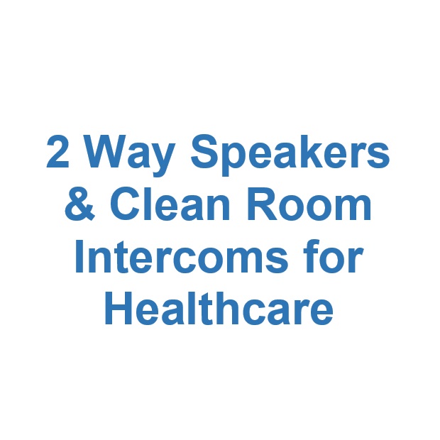 2 Way Speakers & Clean Room Intercoms