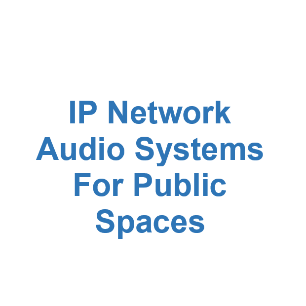 IP Network Audio for Public Spaces